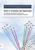 Oltre il trattato del Quirinale. Le relazioni italo-francesi alla prova dei mutamenti politico-strategici in Europa