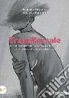 TransVersale. Identità trans*: un percorso partecipato per buone pratiche accademiche libro