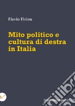 Mito politico e cultura di destra in Italia libro