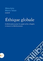 Éthique globale. Collaboration pour la santé et les réfugiés à travers la Méditerranée libro