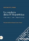 La vendetta della IV Repubblica. L'annessione di Tenda e Briga Marittima libro