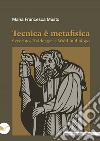 Tecnica è metafisica. Severino, Heidegger e Wahl in dialogo libro di Musto Maria Francesca