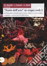 «Storia dell'arte» in tempo reale. Anticipazioni e ricerche in corso, affacci sull'attualità, scoperte, nuove letture 2022-2023. Vol. 2 libro