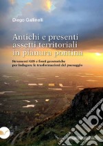 Antichi e presenti assetti territoriali in pianura pontina. Strumenti GIS e fonti geostoriche per indagare le trasformazioni del paesaggio libro