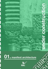 Under construction. Ediz. italiana e inglese. Vol. 1: Manifest architecture libro