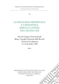 La filologia medievale e umanistica greca e latina nel secolo XX. Vol. 1 libro