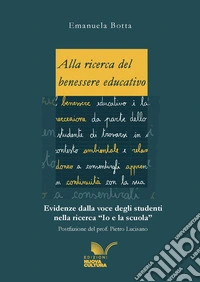 Alla ricerca del benessere educativo. Evidenze dalla voce degli studenti nella ricerca «Io e la scuola» libro