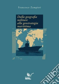 Dalla geografia militare alla geostrategia marittima libro