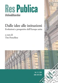 Res publica. Ordine&Disordine (2024). Vol. 1-2: Dalle idee alle istituzioni. Evoluzioni e prospettive dell'Europa unita libro