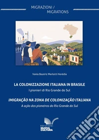 La colonizzazione italiana in Brasile. I pionieri di Rio Grande do Sul-Imigração na zona de colonização italiana-A ação dos pioneiros do Rio Grande do Sul