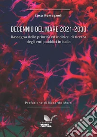 Decennio del Mare 2021-2030. Rassegna delle priorità ed indirizzi di ricerca degli enti pubblici in Italia libro