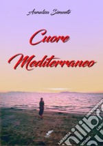 Cuore mediterraneo libro