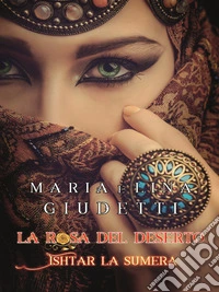 Ishtar la sumera. La rosa del deserto libro