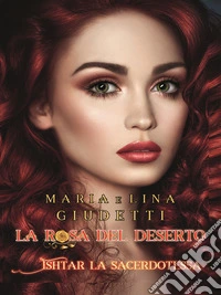 Ishtar la sacerdotessa. La rosa del deserto libro