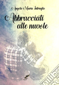 Abbracciati alle nuvole libro