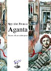 Aganta. Racconti di uno spirito greco libro