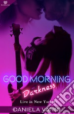 Good morning Darkness. Live in New York. Vol. 1 libro