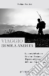 Viaggio di sola andata. La storia del soldato Giovanni Picciano, disperso nei pressi del fiume Don nel 1942 libro