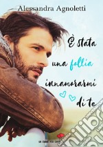 È stata una follia innamorarmi di te libro