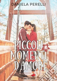 Piccoli momenti d'amore libro