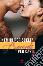 Nemici per scelta, amanti per caso. Vol. 2 libro