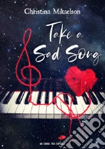 Take a sad song. Ediz. italiana