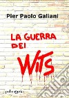La guerra dei Wits libro di Galiani Pier Paolo