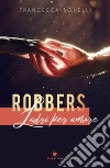 Robbers. Ladri per amore libro di Bonelli Francesca