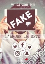 Fake. L'amore in rete libro