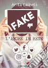 Fake. L'amore in rete libro di Cainelli Anita