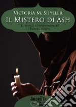 Il mistero di Ash. Le indagini paranormali di Fedor Chestel libro