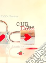 Our Days. I nostri giorni libro