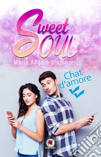 Sweet soul. Chat d'amore libro
