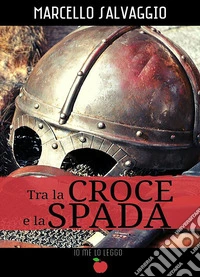 Tra la croce e la spada libro
