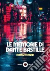 Le memorie di Dante Bastille libro di Fichera Marco