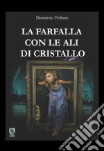 La farfalla con le ali di cristallo libro