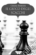 Il gioco degli scacchi libro