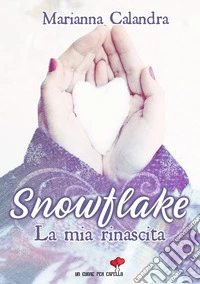 Snowflake. La mia rinascita libro
