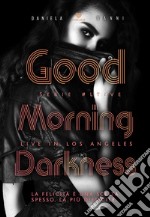 Good morning Darkness. Live in Los Angeles. Vol. 3 libro