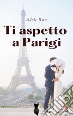 Ti aspetto a Parigi