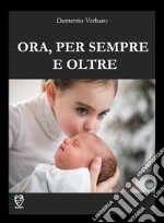 Ora, per sempre e oltre libro