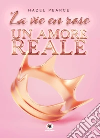 La vie en rose. Un amore reale libro