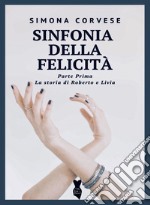 Sinfonia della felicità. La storia di Roberto e Livia