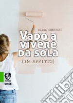 Vado a vivere da sola (in affitto) libro