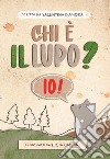 Chi è il lupo? Io! Ediz. illustrata libro di D'Amora Valentina