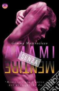 Amami senza mentire