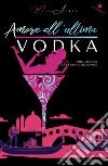 Amore all'ultima vodka libro