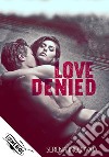 Love denied libro di Incorvaia Serena