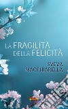 La fragilità della felicità libro