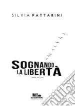 Sognando la libertà libro